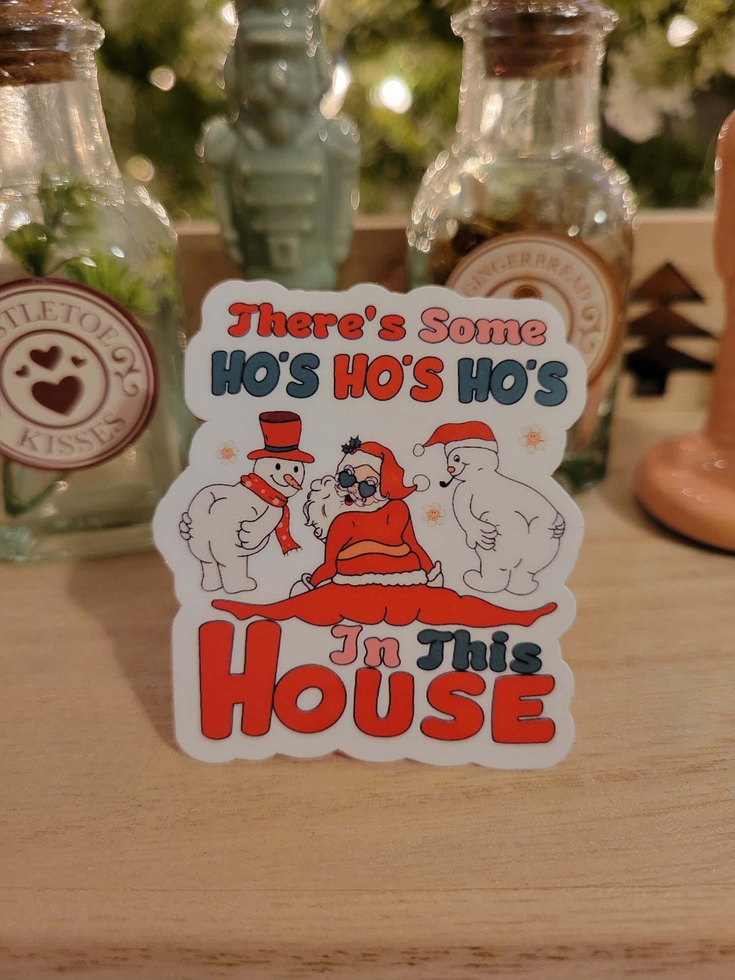 There's Some Ho's Ho's Ho's In This House Sticker