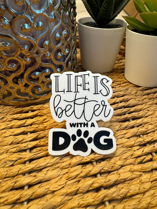 Life Is Better With A Dog Sticker