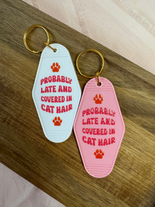 Probably Late And Covered In Cat Hair Motel Keychain