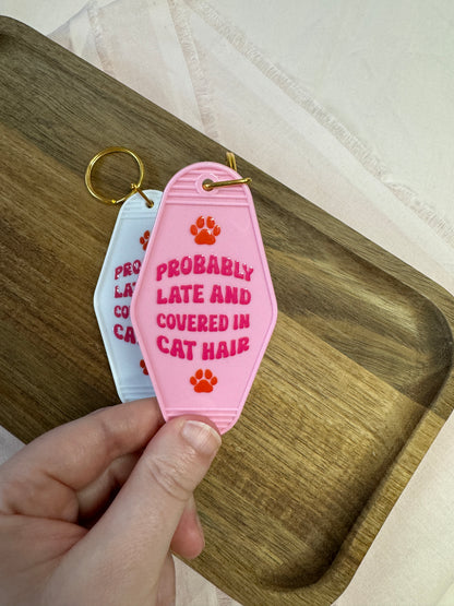 Probably Late And Covered In Cat Hair Motel Keychain