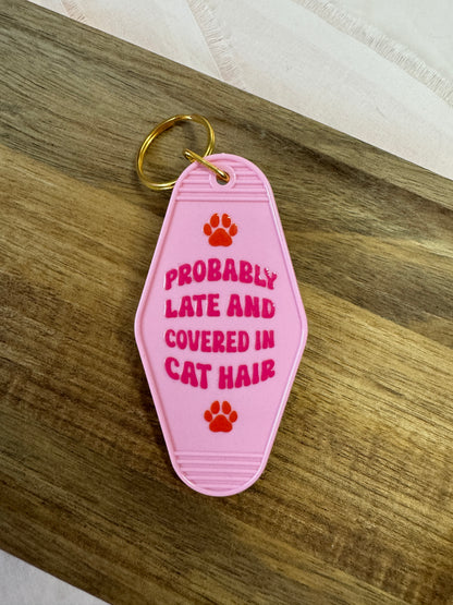 Probably Late And Covered In Cat Hair Motel Keychain