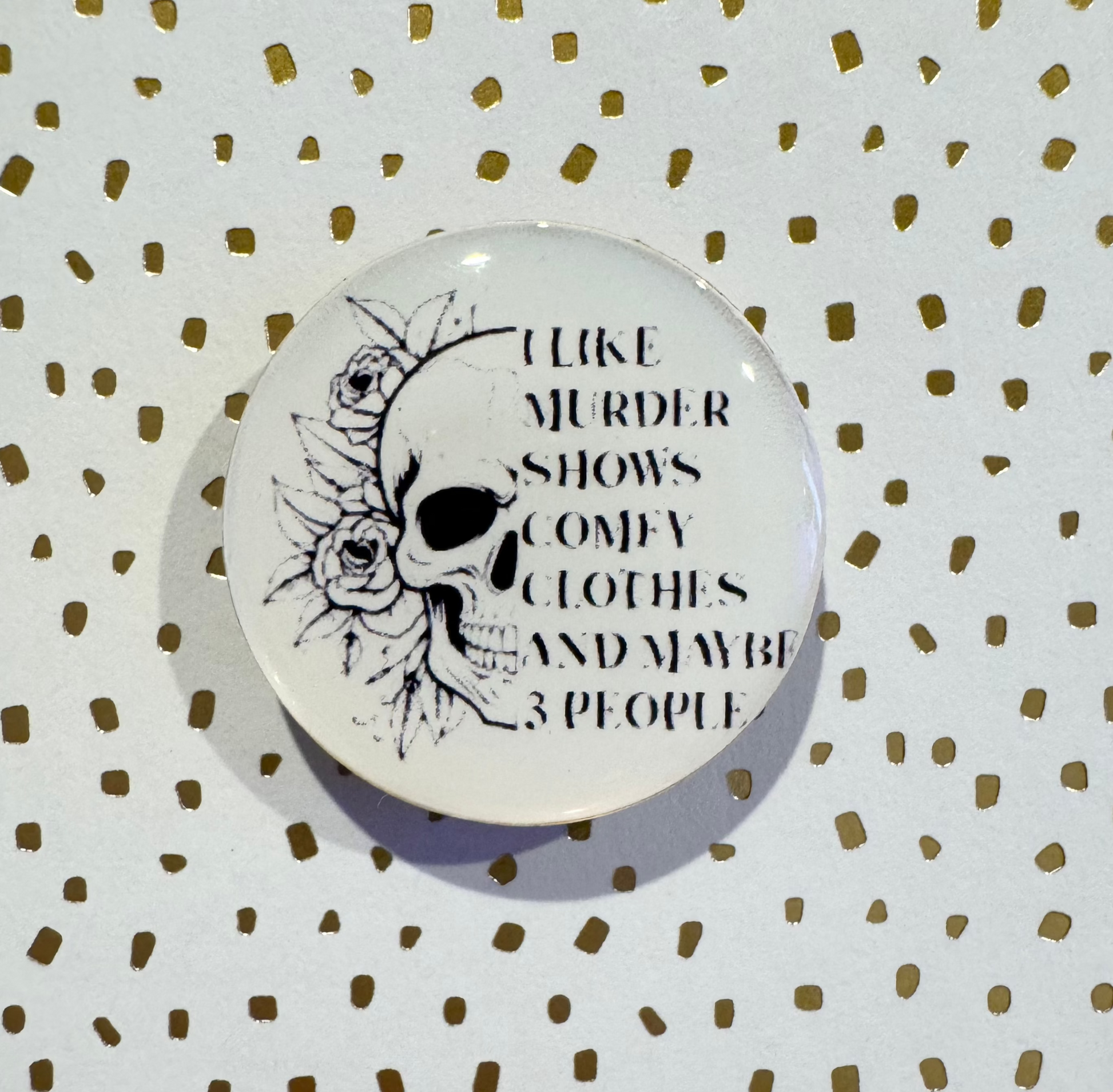 I Like Murder Shows, Comfy Clothes And Maybe 3 People Mini Magnet