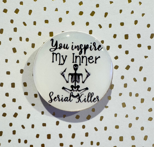 You Inspire My Inner Serial Killer Mini Magnet with a Skeleton